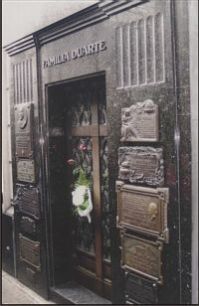 The Recoleta section is best known for its, the burial ground for the rich and famous.  One of the most visited tombs, under the name of the Duarte Family, is the Mausoleum dedicated to the late President and wife of the infamous Juan Peron, Eva, at the Cementario (Cemetery) de la Recoleta.
